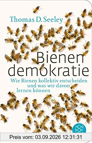 Bienendemokratie: Wie Bienen kollektiv entscheiden und was wir davon lernen können (Fischer Taschenbibliothek)