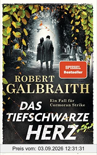 Das tiefschwarze Herz: Ein Fall für Cormoran Strike (Die Cormoran-Strike-Reihe, Band 6)