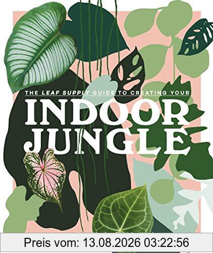 Lauren Camilleri The Leaf Supply Guide To Creating Your Indoor Jungle