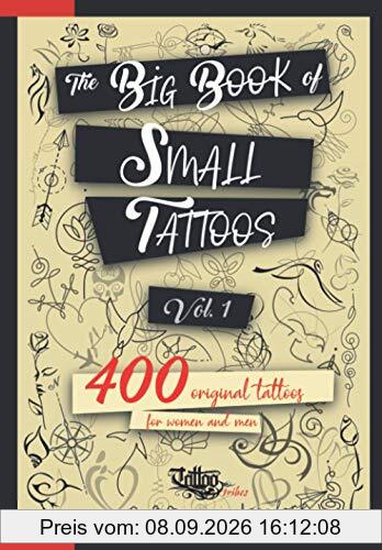 The Big Book of Small Tattoos - Vol.1: 400 small original tattoos for women and men