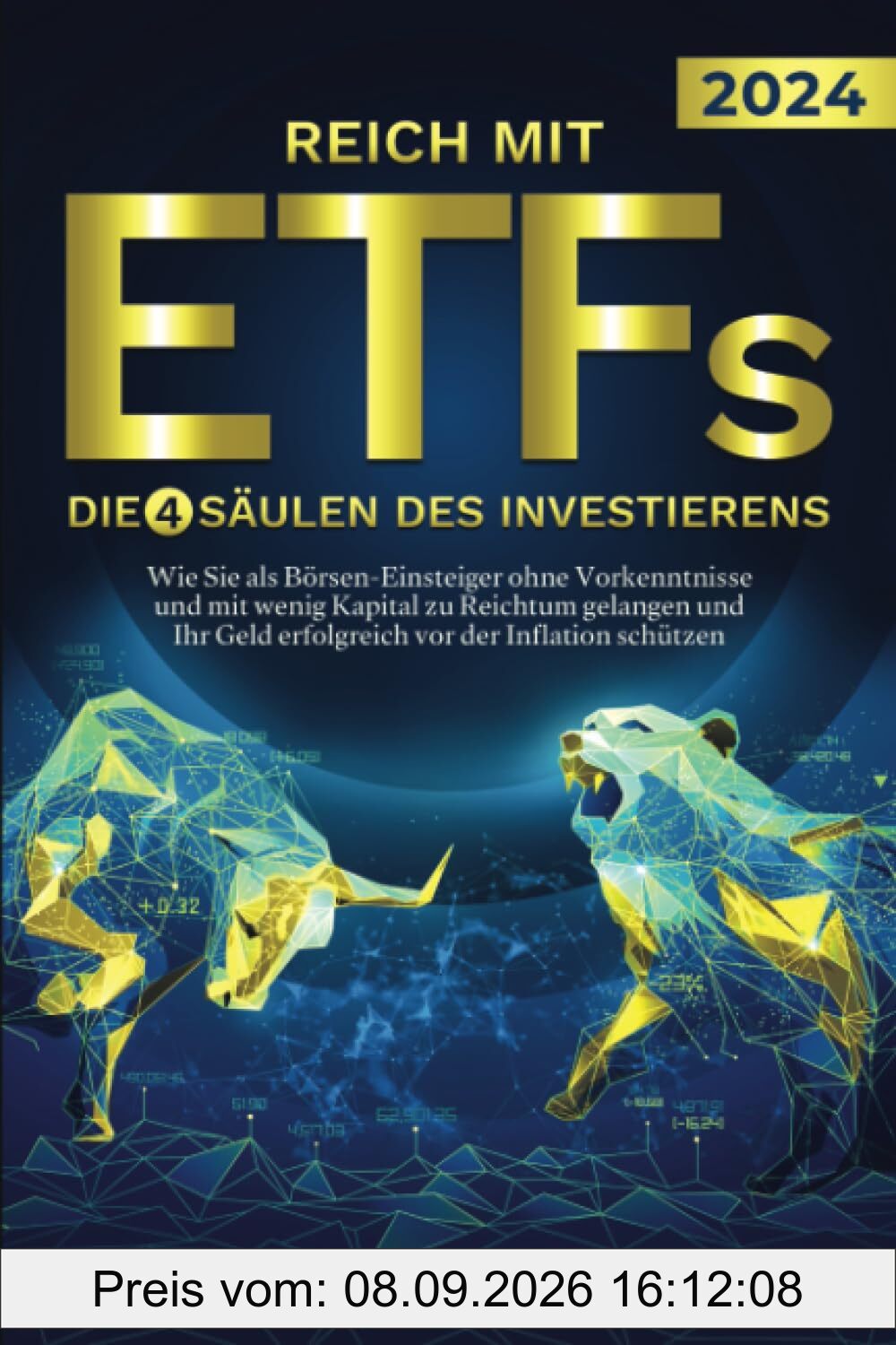 Reich mit ETFs - Die 4 Säulen des Investierens: Wie Sie als Börsen-Einsteiger ohne Vorkenntnisse und mit wenig Kapital zu Reichtum gelangen und Ihr Geld erfolgreich vor der Inflation schützen