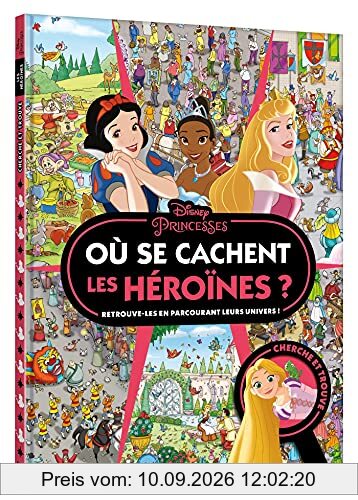 Disney princesses : où se cachent les héroïnes ? : retrouve-les en parcourant leurs univers !