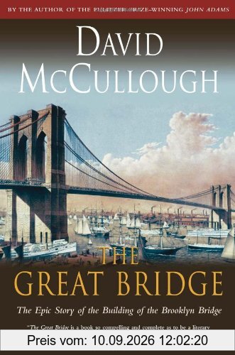 The Great Bridge: The Epic Story of the Building of the Brooklyn Bridge (Touchstone Book)