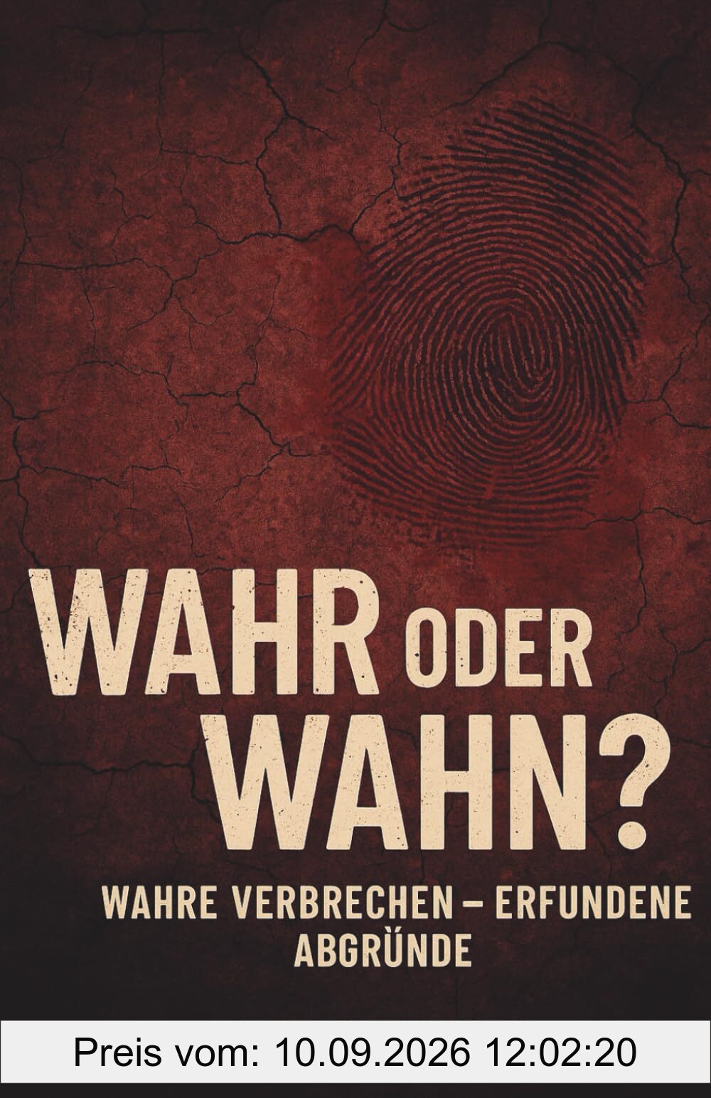 Wahr oder Wahn? Wahre Verbrechen - Erfundene Abgründe: Zehn Mordfälle. Fünf sind wahr. Fünf erfunden. Nur dein Urteil entscheidet.