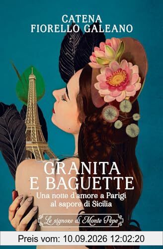 Granita e baguette. Una notte d’amore a Parigi al sapore di Sicilia. Le signore di Monte Pepe