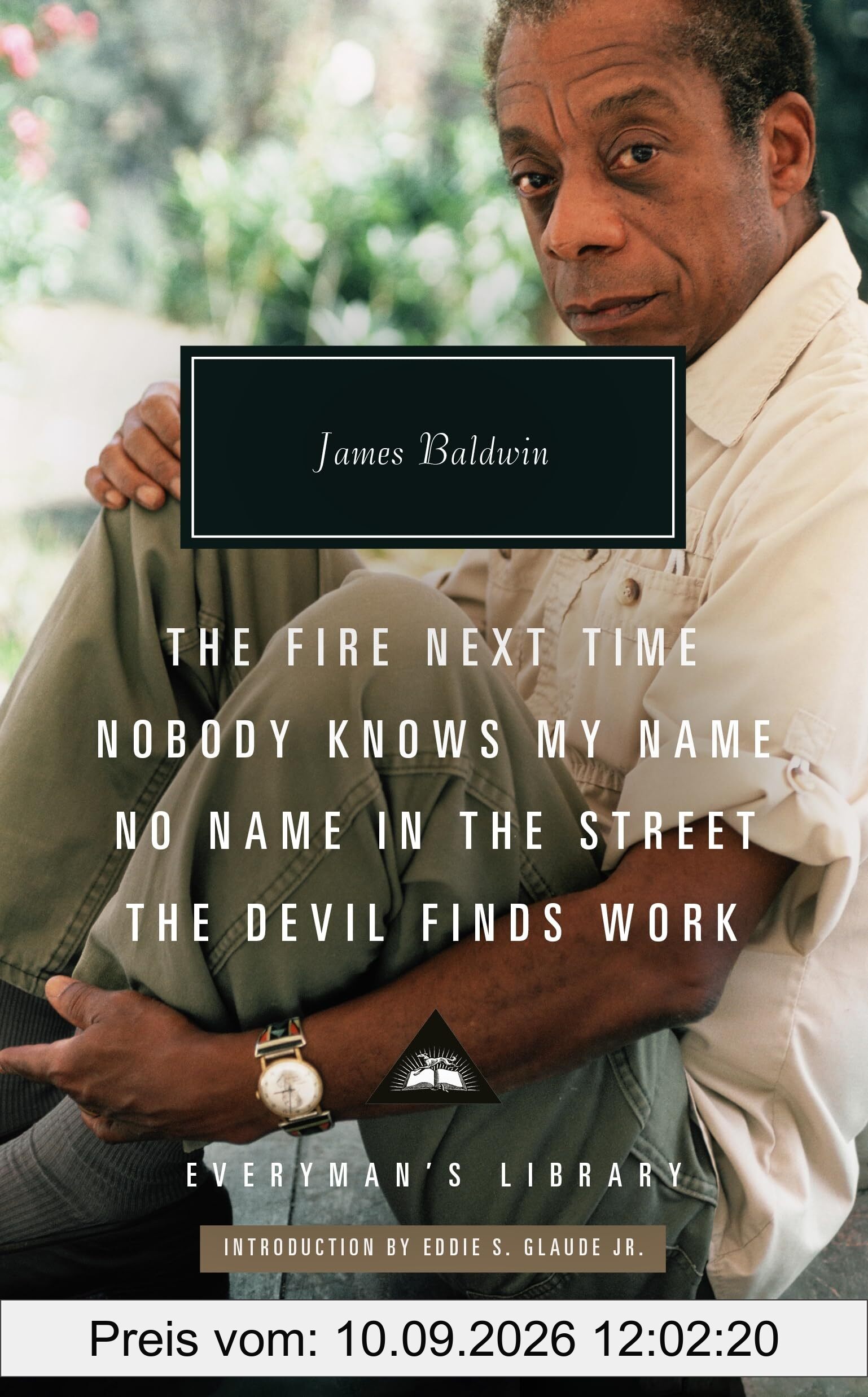 The Fire Next Time; Nobody Knows My Name ; No Name In The Street; The Devil Finds Work (Everyman's Library CLASSICS)