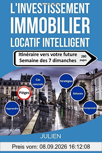 L'investissement immobilier locatif intelligent: Itinéraire vers votre future semaine des 7 dimanches