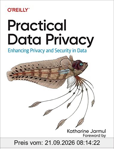 Practical Data Privacy: Enhancing Privacy and Security in Data