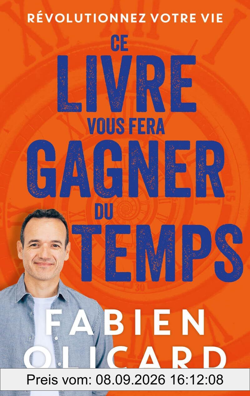 Ce livre vous fera gagner du temps : révolutionnez votre vie