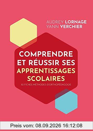 Comprendre et réussir ses apprentissages scolaires : 30 fiches méthodes d'orthopédagogie