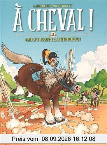 A cheval !. Vol. 2. Qui s'y frotte, s'hippique !