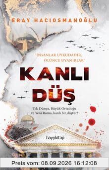 Kanli Düs - Tek Dünya, Büyük Ortadogu ve Yeni Roma, kanli bir düstür!: Insanlar uykudadir, Ölünce uyanirlar
