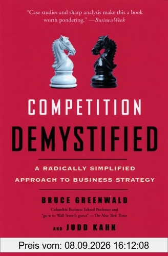 Competition Demystified: A Radically Simplified Approach to Business Strategy