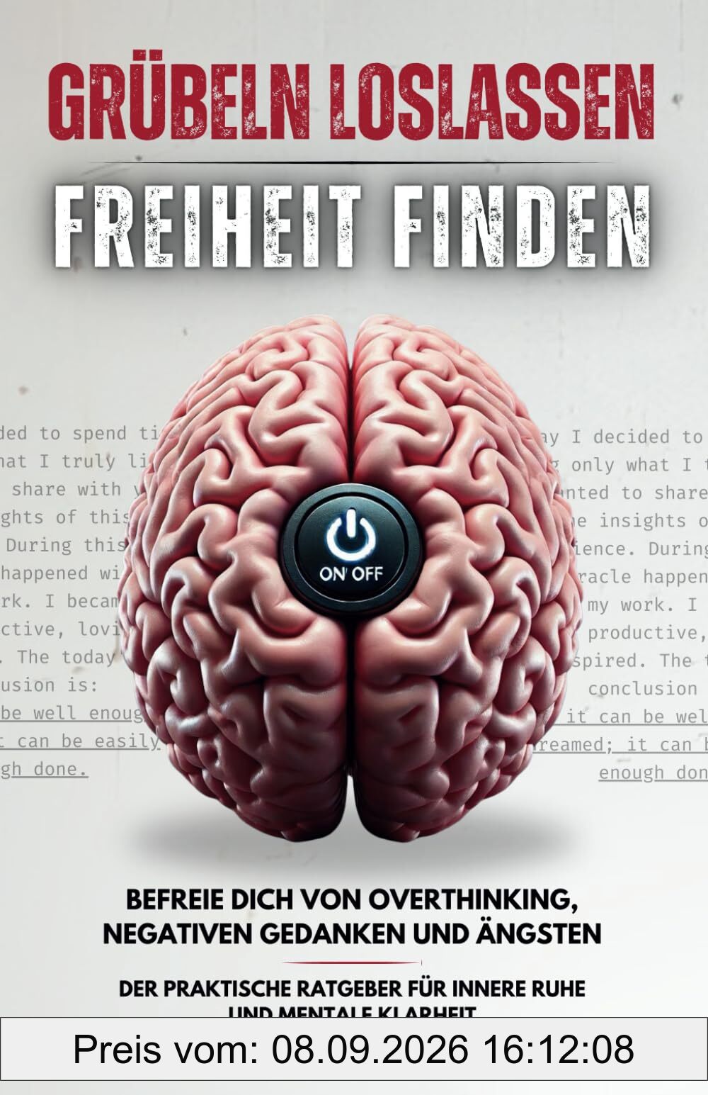 Grübeln Loslassen, Freiheit Finden: Befreie dich von Overthinking, negativen Gedanken und Ängsten – Der praktische Ratgeber für innere Ruhe und mentale Klarheit