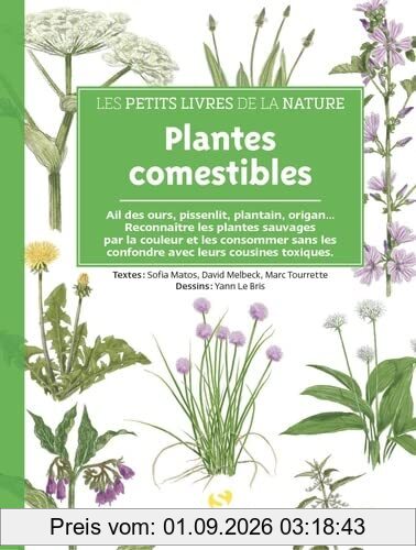 Plantes comestibles : ail des ours, pissenlit, plantain, origan... : reconnaître les plantes sauvages par la couleur et les consommer sans les confondre avec leurs cousines toxiques