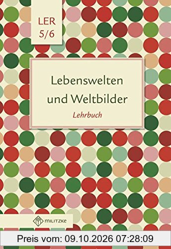 Lebenswelten und Weltbilder Klassen 5/6: Lehrbuch, Lebensgestaltung-Ethik-Religionskunde, Brandenburg