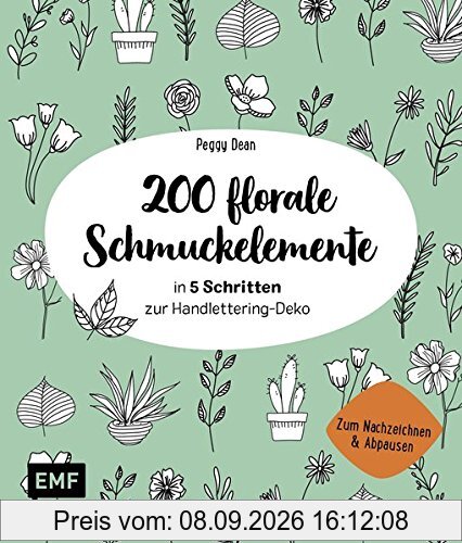 200 florale Schmuckelemente - in 5 Schritten zur Handlettering-Deko: Zum Nachzeichnen und Abpausen