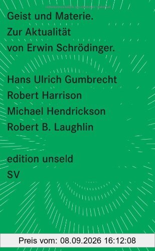 Geist und Materie: Zur Aktualität von Erwin Schrödinger (edition unseld)