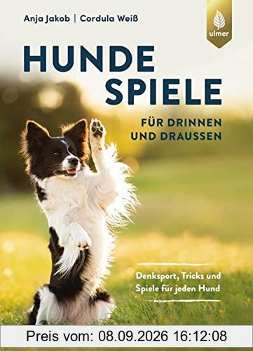 Hundespiele für drinnen und draußen: Denksport, Tricks und Spiele für jeden Hund. Sonderausgabe