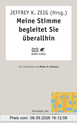 Meine Stimme begleitet Sie überallhin. Ein Lehrseminar mit Milton H. Erickson (Konzepte der Humanwissenschaften)