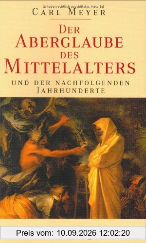 Der Aberglaube des Mittelalters und der nachfolgenden Jahrhunderte