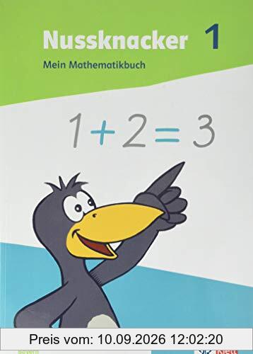 Nussknacker 1. Ausgabe Bayern: Mein Mathematikbuch Klasse 1 (Nussknacker. Ausgabe für Bayern ab 2021)