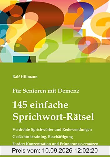 Für Senioren mit Demenz: 145 einfache Sprichwort-Rätsel - verdrehte Sprichwörter und Redewendungen - Gedächtnistraining, Beschäftigung: Fördert Konzentration und Erinnerungsvermögen