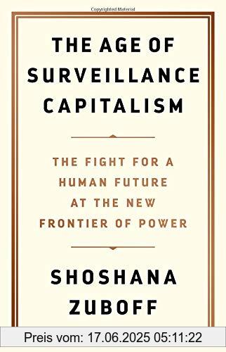 Binding : Gebundene Ausgabe, Edition : 1, Label : PublicAffairs, Publisher : PublicAffairs, NumberOfItems : 1, PackageQuantity : 1, medium : Gebundene Ausgabe, numberOfPages : 704, publicationDate : 2019-01-15, releaseDate : 2019-01-15, authors : Shoshana Zuboff, ISBN : 1610395697
