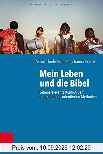 Mein Leben und die Bibel: Lebensrelevante Konfi-Arbeit mit erfahrungsorientierten Methoden