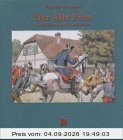 Der Alte Fritz: Geschichten und Anekdoten aus dem 'Volksmund'