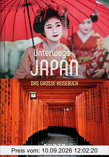 Unterwegs in Japan: Das große Reisebuch (KUNTH Unterwegs in ...)
