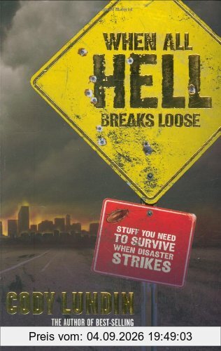 When All Hell Breaks Loose: Stuff You Need to Survive When Disaster Strikes