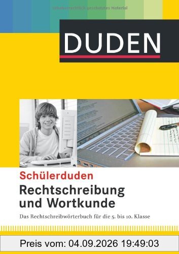 Duden Schülerduden Rechtschreibung und Wortkunde (gebunden): Das Rechtschreibwörterbuch für die Sekundarstufe I