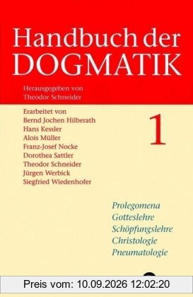 Handbuch der Dogmatik, 2 Bde.: Prolegomena, Gotteslehre, Schöpfungslehre, Christologie, Pneumatologie / Gnadenlehre, Ekklesiologie, Mariologie, Sakramentenlehre, Eschatologie, Trinitätslehre