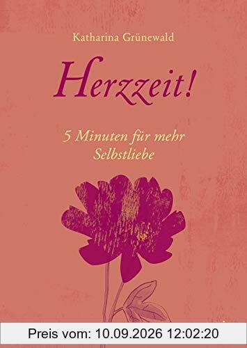Herzzeit!: 5 Minuten für mehr Selbstliebe (Guter Rat im kleinen Format, Band 6)