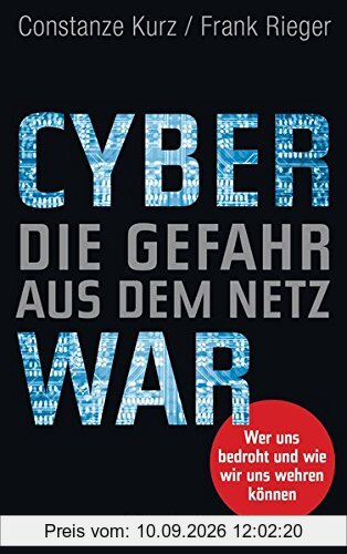 Cyberwar – Die Gefahr aus dem Netz: Wer uns bedroht und wie wir uns wehren können