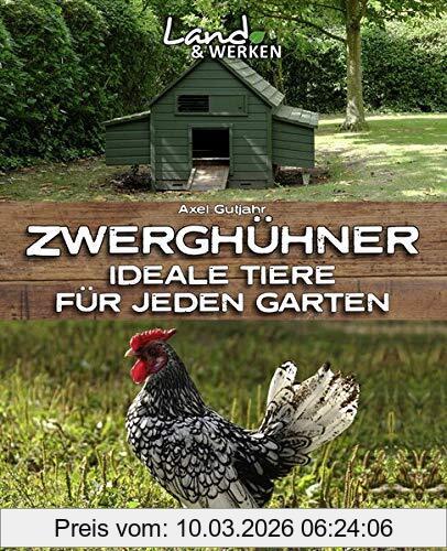Axel Gutjahr Zwerghühner, Ideale Tiere Für Jeden Garten