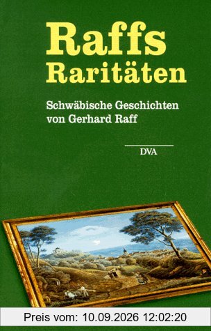 Raffs Raritäten: Schwäbische Geschichten von Gerhard Raff