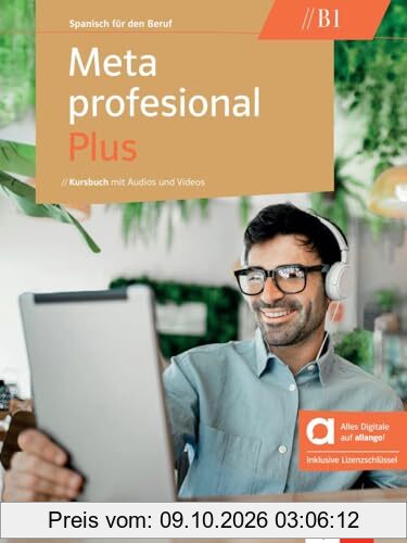 Meta profesional Plus B1 - Hybride Ausgabe allango: Spanisch für den Beruf. Kursbuch mit Audios und Videos inklusive Lizenzschlüssel …