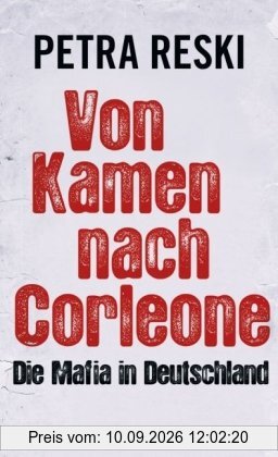 Von Kamen nach Corleone: Die Mafia in Deutschland