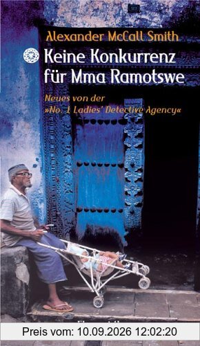 Keine Konkurrenz für Mma Ramotswe. Neues von der No. 1 Ladies ' Detective Agency '