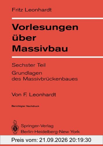Vorlesungen uber Massivbau: Teil 6: Grundlagen des Massivbruckenbaus