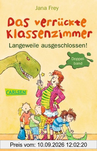 Das verrückte Klassenzimmer: Das verrückte Klassenzimmer - Langeweile ausgeschlossen!