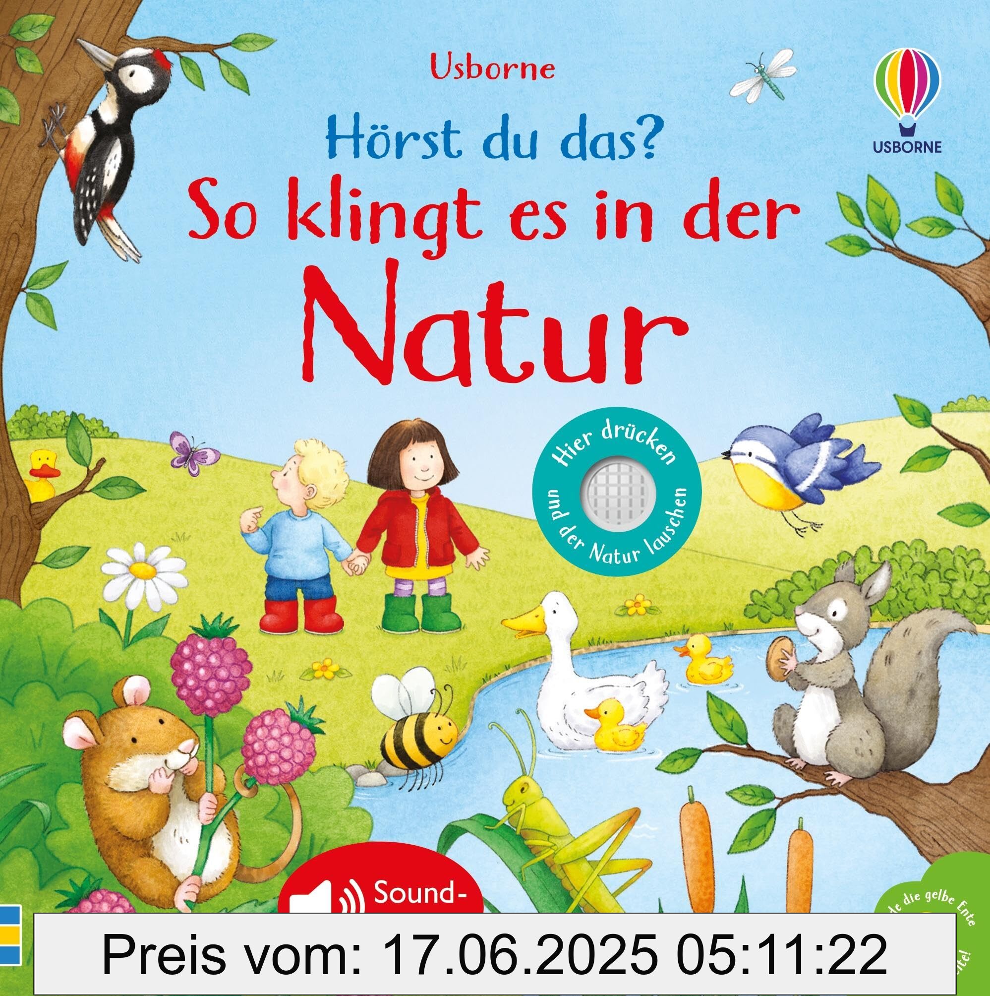 Binding : hardcover, Edition : 1., Label : Hörst du das? So klingt es in der Natur : Soundbuch mit echten Naturgeräuschen erweckt Wiese, See und Wald zum Leben – für Kinder ab 3 Jahren, medium : hardcover, numberOfPages : 10, publicationDate : 2025-02-13, releaseDate : 2025-02-13, languages : german, ISBN : 1035703297