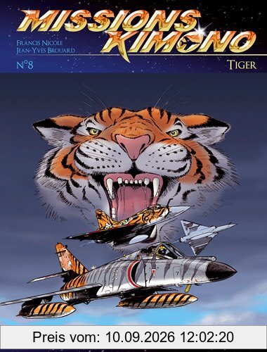 Missions Kimono. Vol. 8. Tiger : les aventures des pilotes de la 11e flotille de chasse embarquée à bord du porte-avions Charles de Gaulle