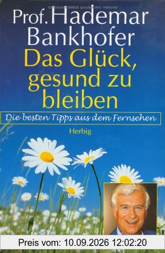 Das Glück, gesund zu bleiben: Die besten Tipps aus dem Fernsehen