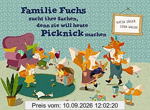 Familie Fuchs sucht ihre Sachen, denn sie will heute Picknick machen: Bilderbuch