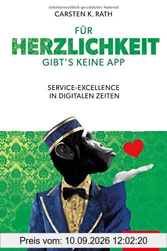 Für Herzlichkeit gibt's keine App: Service-Excellence in digitalen Zeiten (Dein Business)