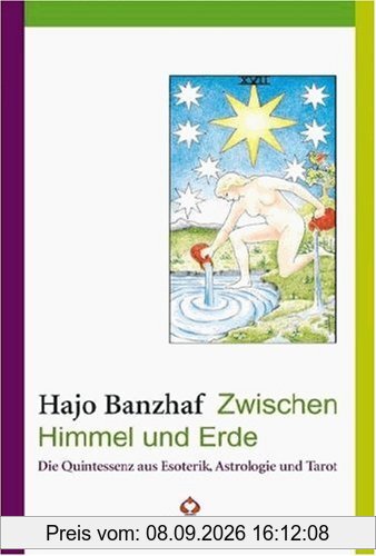 Zwischen Himmel und Erde. Die Quintessenz aus Esoterik, Astrologie und Tarot.