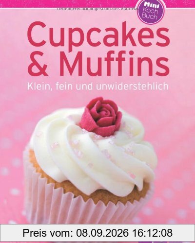 Cupcakes & Muffins (Minikochbuch): Klein, fein und unwiderstehlich